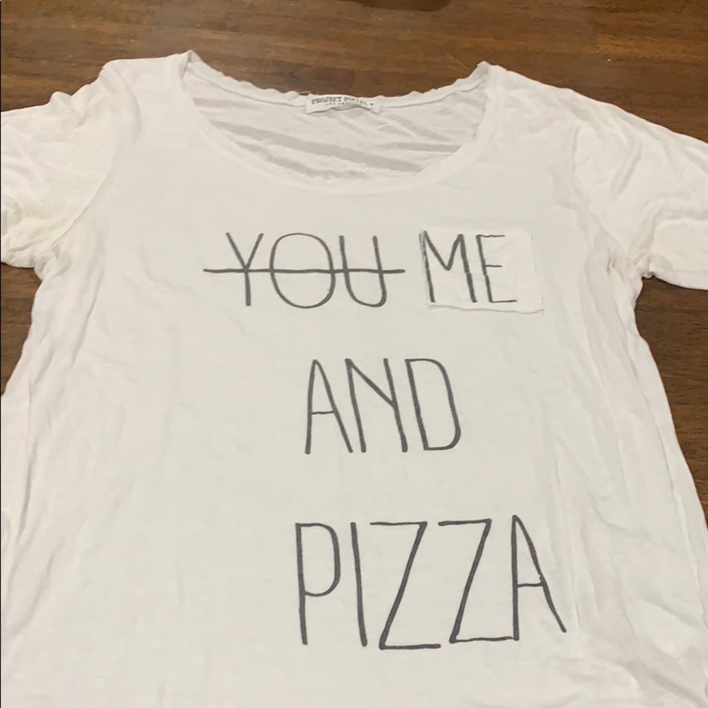White “you🚫 me and pizza” shirt